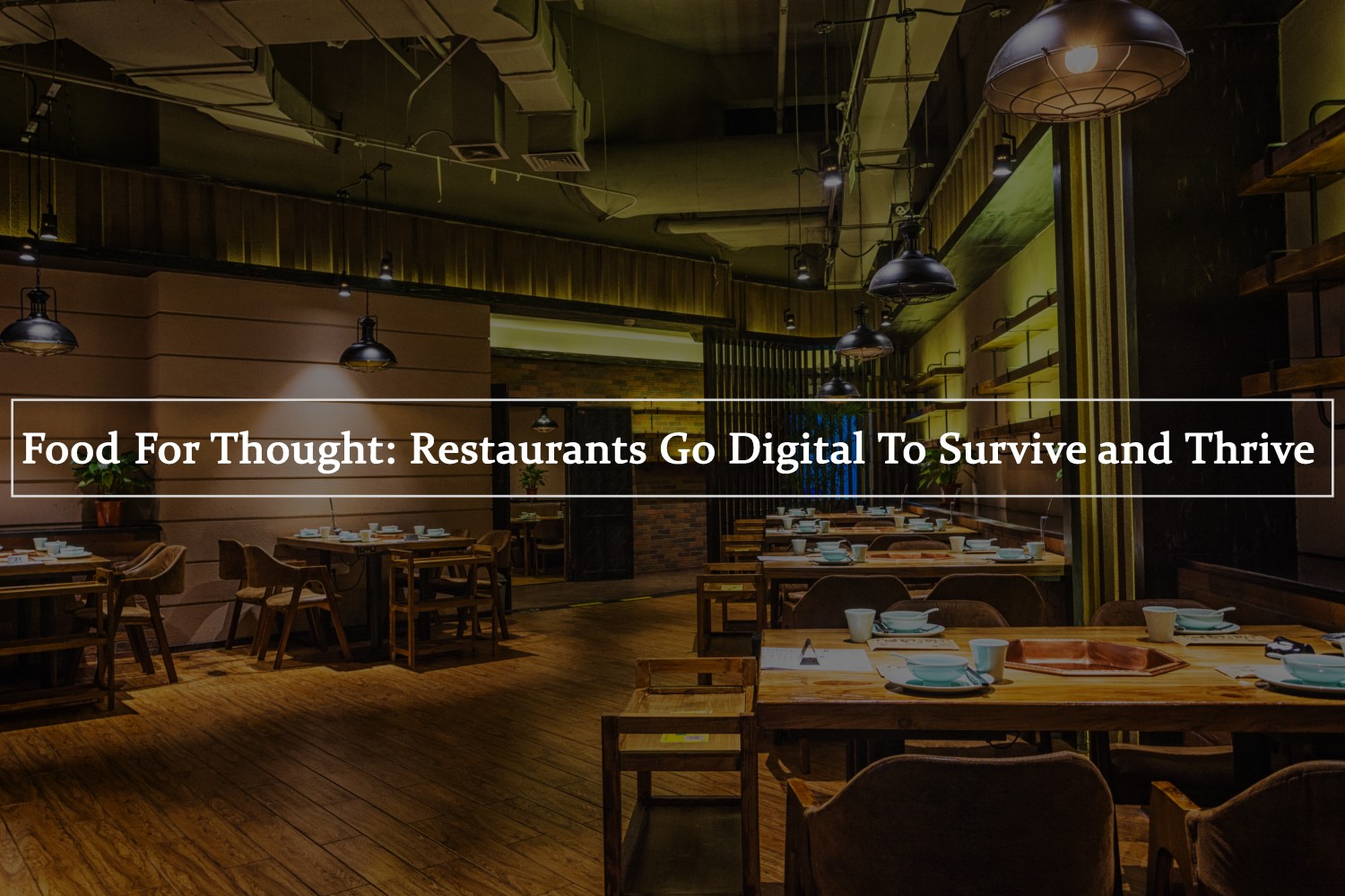 Food For Thought Restaurants Go Digital To Survive and Thrive